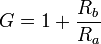 G=1+\frac{R_b}{R_a}